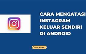 Kenapa Instagram Keluar Sendiri Di Iphone